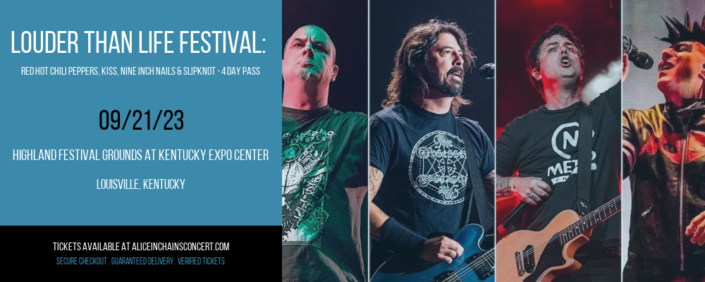 Louder Than Life Festival: Red Hot Chili Peppers, Kiss, Nine Inch Nails & Slipknot - 4 Day Pass [CANCELLED] at Alice in Chains Concert Tickets